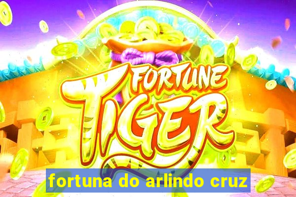 fortuna do arlindo cruz